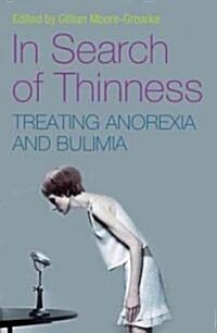 In Search of Thinness: Treating Anorexia and Bulimia: A Multi-Disciplinary Approach (Paperback)