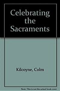 Celebrating the Sacraments (Paperback)