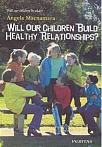 Will Our Children Build Healthy Relationships? (Paperback)