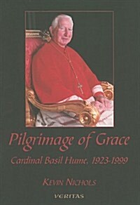 Pilgrimage in Grace: Cardinal Basil Hume, 1923-1999 (Paperback)
