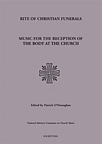 Music for Reception of the Body at the Church: Rite of Chritian Funerals (Paperback)