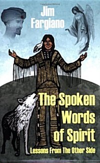 The Spoken Words of Spirit: Lessons from the Other Side (Paperback)
