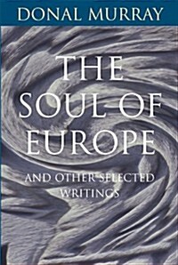 The Soul of Europe: And Other Selected Writings (Paperback)