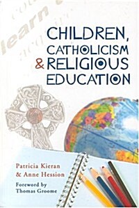 Children, Catholicism and Religious Education (Paperback)