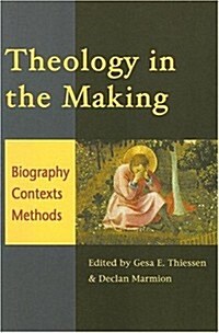 Theology in the Making: Biography Context Methods (Paperback)