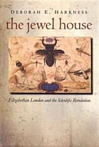 The Jewel House: Elizabethan London and the Scientific Revolution (Paperback)