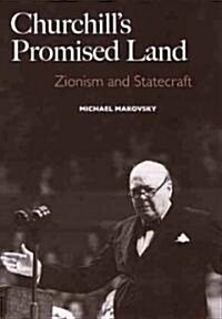 Churchills Promised Land: Zionism and Statecraft (Paperback)