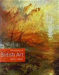 The History of British Art, Volume 2: 1600-1870 (Hardcover)