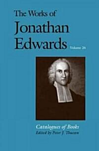 The Works of Jonathan Edwards, Vol. 26: Volume 26: Catalogues of Books (Hardcover)