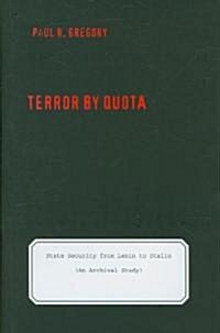 Terror by Quota: State Security from Lenin to Stalin (an Archival Study) (Hardcover)