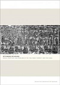 Rethinking Recarving: Ideals, Practices, and Problems of the Wu Family Shrines and Han China (Paperback)