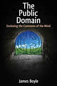 The Public Domain: Enclosing the Commons of the Mind (Hardcover)