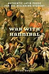 War with Hannibal: Authentic Latin Prose for the Beginning Student (Paperback)