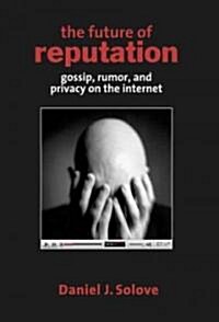 The Future of Reputation: Gossip, Rumor, and Privacy on the Internet (Paperback)