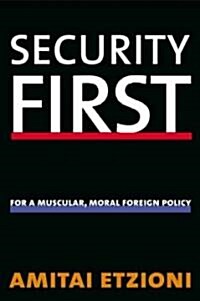 Security First: For a Muscular, Moral Foreign Policy (Paperback)