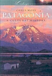 Patagonia: A Cultural History (Hardcover)