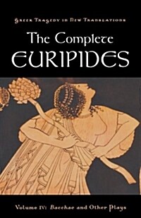 The Complete Euripides: Volume IV: Bacchae and Other Plays (Paperback)