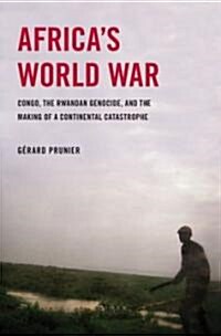 Africas World War: Congo, the Rwandan Genocide, and the Making of a Continental Catastrophe (Hardcover)