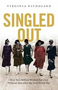 Singled Out: How Two Million British Women Survived Without Men After the First World War (Paperback)
