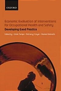 Economic Evaluation of Interventions for Occupational Health and Safety : Developing Good Practice (Paperback)