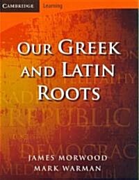 Our Greek and Latin Roots (Paperback, 2 Revised edition)