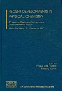 Recent Developments in Physical Chemistry: 3rd Mexican Meeting on Mathematical and Experimental Physics (Hardcover, 2008)