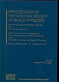 Proceedings of the National Society of Black Physicists: 34th Annual Day of Scientific Lectures and 30th Annual Meeting: 2007 Joint Annual Conference (Hardcover, 2008)