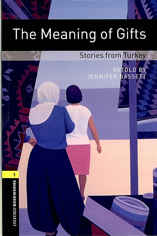 [중고] Oxford Bookworms Library Level 1 : The Meaning of Gifts: Stories from Turkey (Paperback, 3rd Edition)