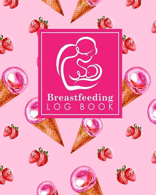 Breastfeeding Log Book: Baby Feeding And Diaper Log, Breastfeeding Book, Baby Feeding Notebook, Breastfeeding Log (Paperback)
