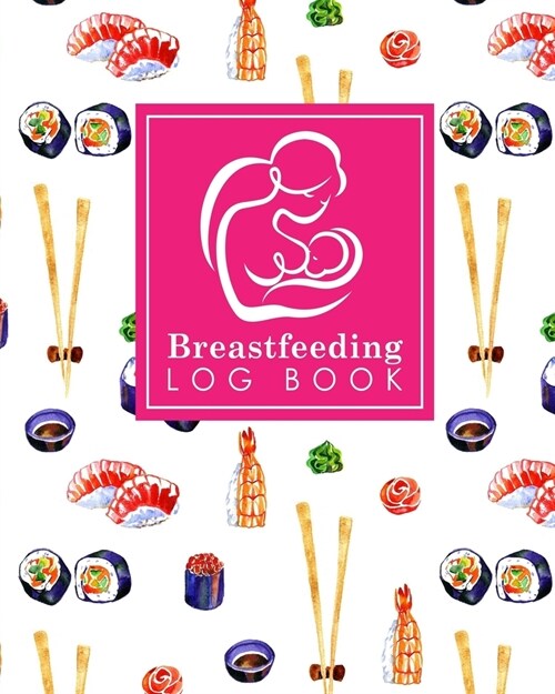 Breastfeeding Log Book: Baby Feeding Log, Breastfeeding Food Journal, Breast Feeding Notebook, Breastfeeding Organizer (Paperback)