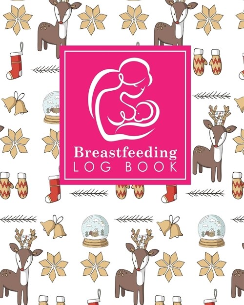 Breastfeeding Log Book: Baby Feeding Diary, Breastfeeding Book For Moms, Breast Feeding Journal, Breastfeeding Log Book, Christmas Cover (Paperback)