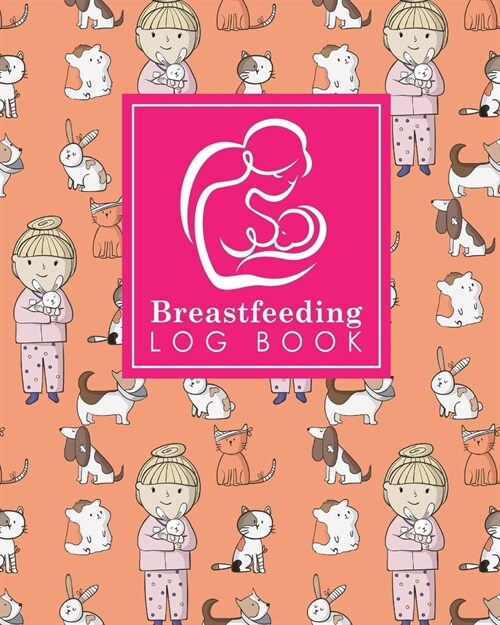 Breastfeeding Log Book: Baby Feeding And Diaper Log, Breastfeeding Book, Baby Feeding Notebook, Breastfeeding Log, Cute Veterinary Animals Cov (Paperback)