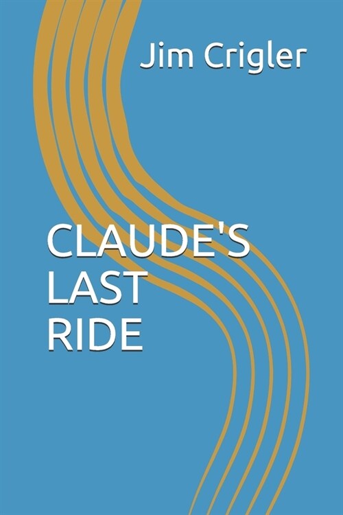 Claudes Last Ride (Paperback)