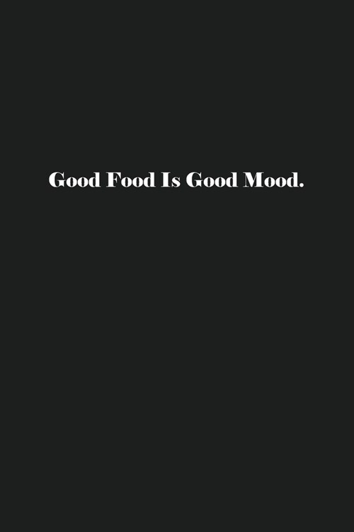 Good Food Is Good Mood.: Blank Recipe Notebook To Write In Your Own Favorite Recipe (Paperback)