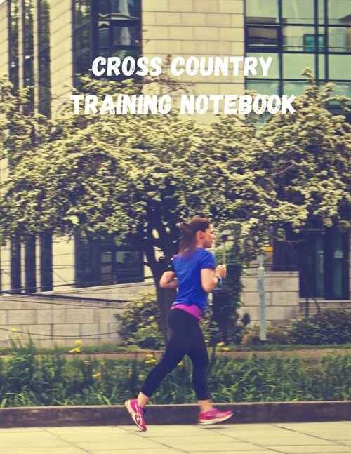 Cross Country Training Notebook: Coaching Journal Featuring 2019-2020 Calendar, Meet Notes And Scoresheets (Paperback)