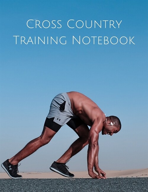 Cross Country Training Notebook: Coaching Journal Featuring Undated Calendar, Meet Notes And Scoresheets (Paperback)