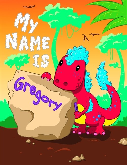 My Name is Gregory: 2 Workbooks in 1! Personalized Primary Name and Letter Tracing Book for Kids Learning How to Write Their First Name an (Paperback)