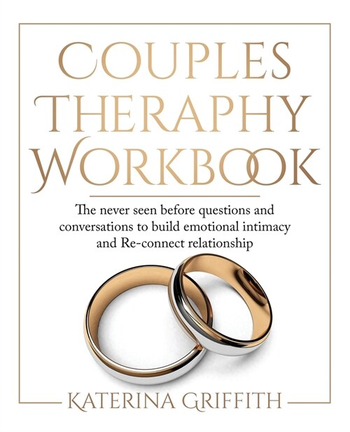 Couples Therapy Workbook: The Never Seen Before Questions and Conversations to build Emotional Intimacy and Re-connect Relationship (Paperback)