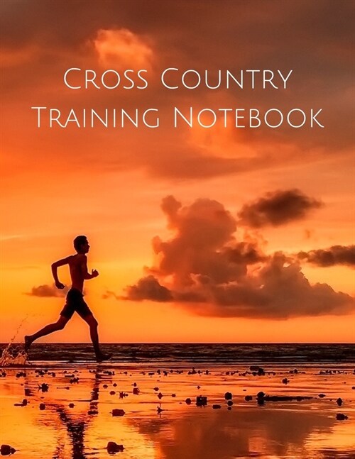 Cross Country Training Notebook: Coaching Journal Featuring Undated Calendar, Meet Notes And Scoresheets (Paperback)