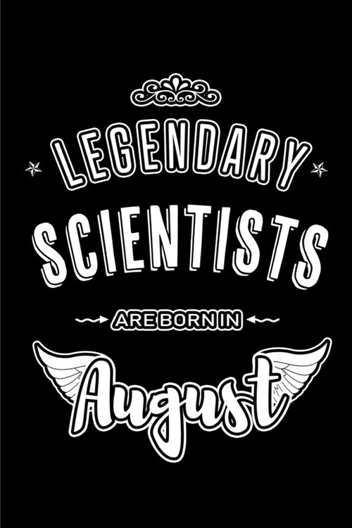 Legendary Scientists are born in August: Blank Lined Scientist Journal Notebooks Diary as Appreciation, Birthday, Welcome, Farewell, Thank You, Christ (Paperback)