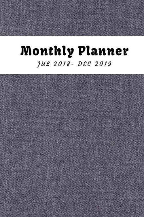 Monthly Planner 2018-2019: Monthly Planner July 2018 through December 2019, 6 x 9 Smart Book (Paperback)