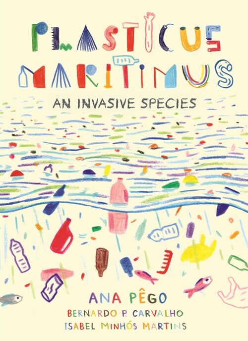 Plasticus Maritimus: An Invasive Species (Hardcover)