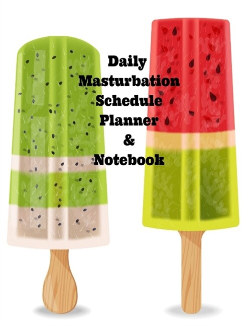 The Daily Masturbation Schedule Planner & Notebook: The Perfect Gift Idea, Adult gag prank gifts, Novelty Joke Stocking Stuffer Ideas, 8.5x11College R (Paperback)