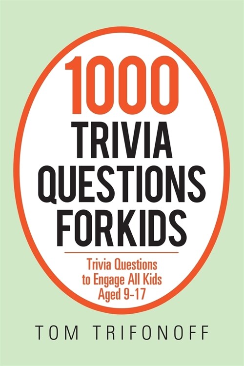 1000 Trivia Questions for Kids: Trivia Questions to Engage All Kids Aged 9-17 (Paperback)