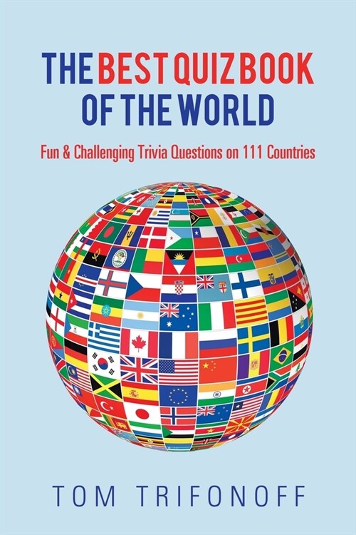The Best Quiz Book of the World: Fun & Challenging Trivia Questions on 111 Countries (Paperback)