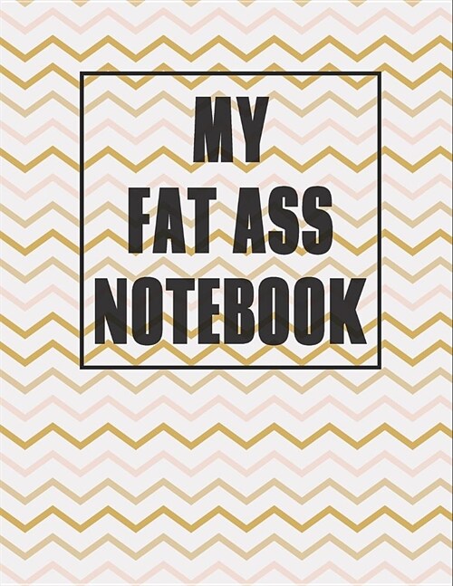 My Fat Ass Notebook: 500 Page Blank Notebook 8.5 X 11 In Size - Matte Cover Finish Blank Giant-Sized Notebook/Journal/Diary - Squiggly Li (Paperback)