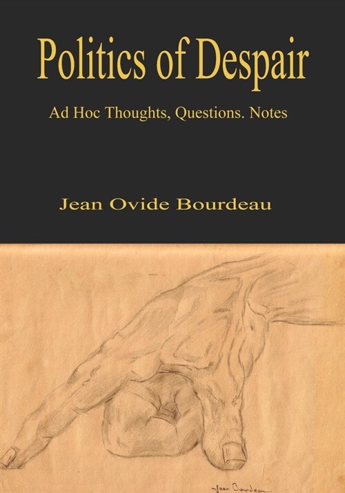 Politics of Despair: Thoughts, Questions, Notes. (Paperback)