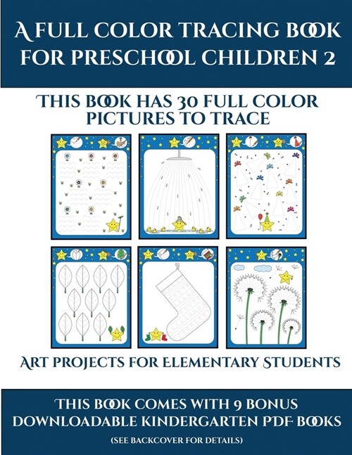 Art projects for Elementary Students (A full color tracing book for preschool children 2): This book has 30 full color pictures for kindergarten child (Paperback)