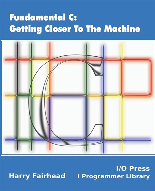 Fundamental C: Getting Closer To The Machine (Paperback)
