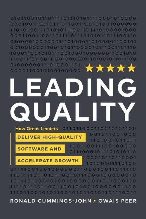 Leading Quality: How Great Leaders Deliver High Quality Software and Accelerate Growth (Paperback)